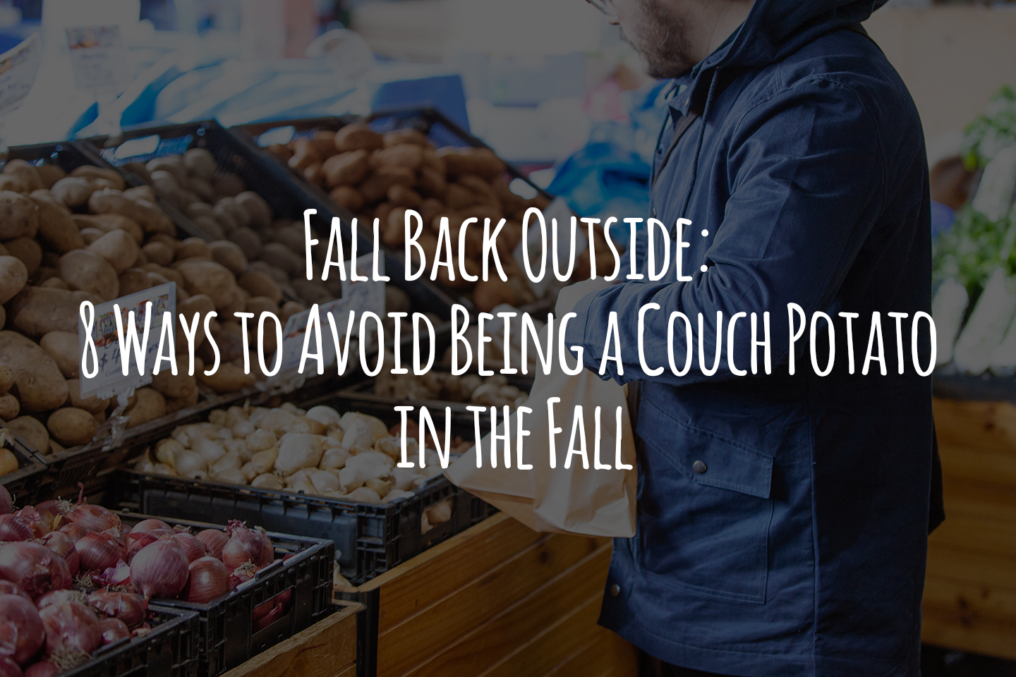 Fall Back Outside: 8 Ways to Avoid Being a Couch Potato in the Fall