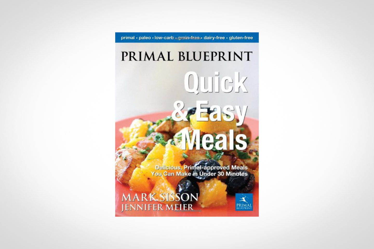 Primal Blueprint Quick & Easy Meals