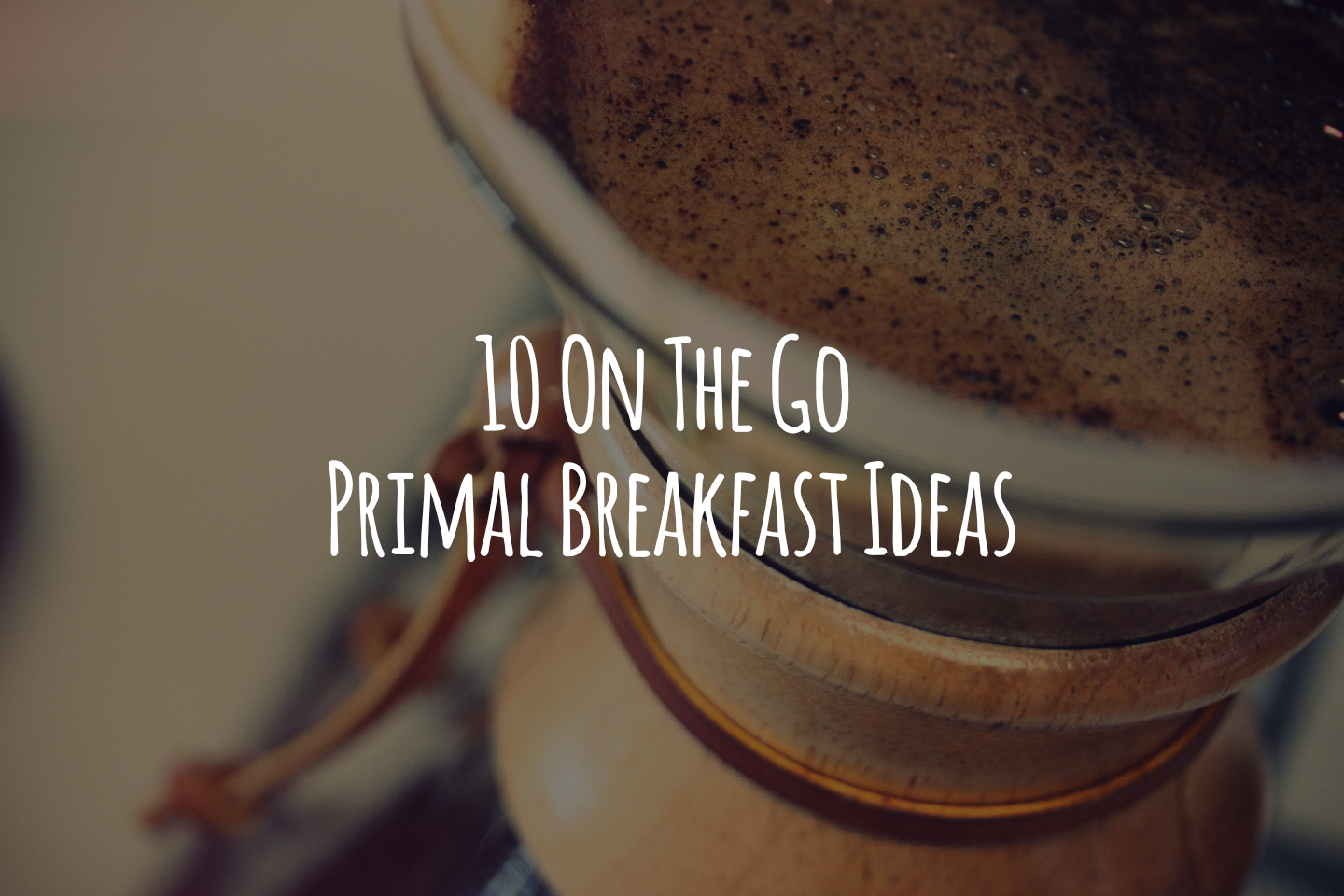 10 On The Go Primal Breakfast Ideas