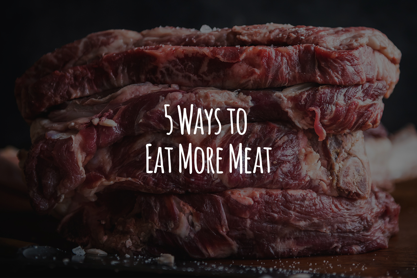 5 Ways to Eat More Meat header